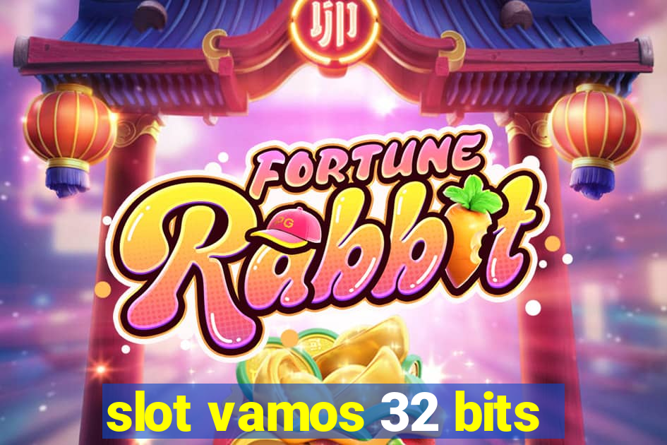 slot vamos 32 bits